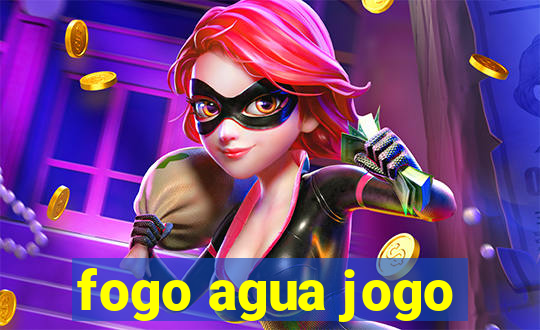fogo agua jogo